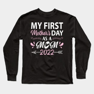 My First Mother's Day As A Mom 2022 Happy To Me Mommy Mama Long Sleeve T-Shirt